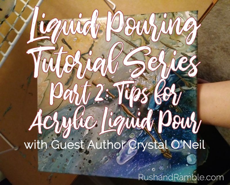 Liquid Pouring Tutorial Series Part 2: Tips for Acrylic Liquid Pour